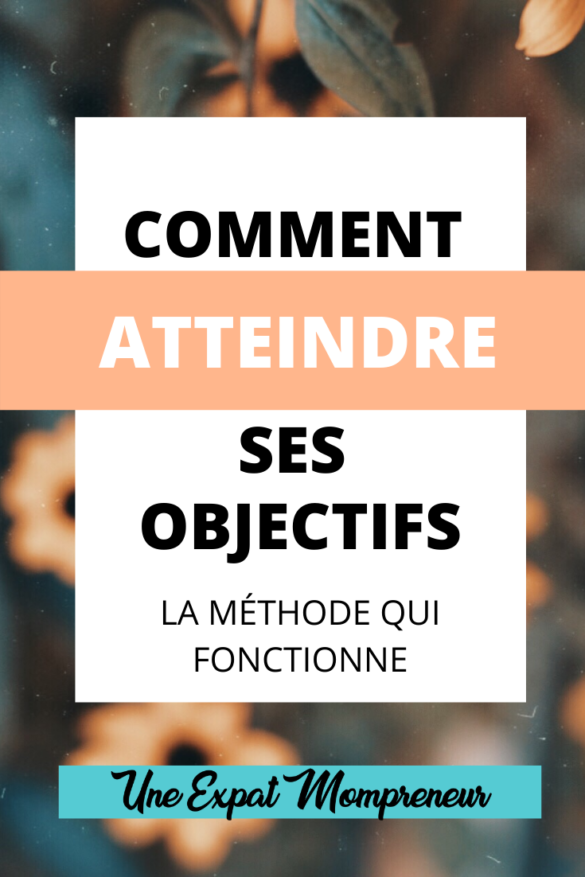 Comment Fixer Et Atteindre Ses Objectifs Efficacement